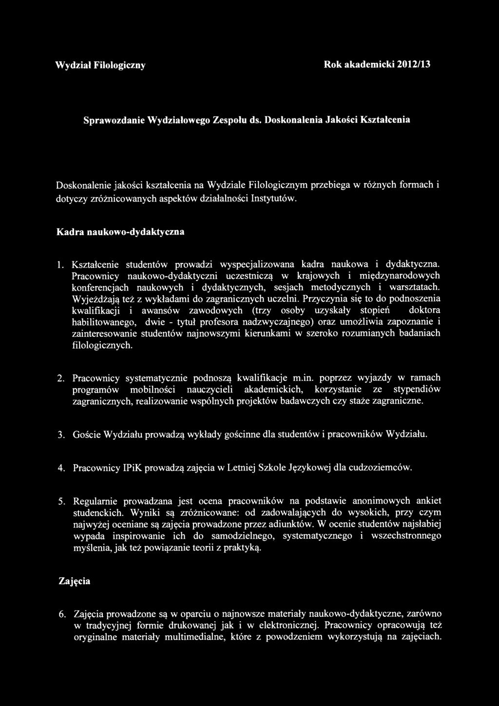 Kadra naukowo-dydaktyczna 1. Kształcenie studentów prowadzi wyspecjalizowana kadra naukowa i dydaktyczna.