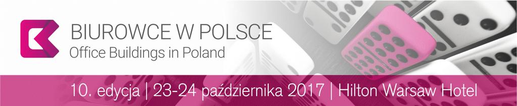 Biurowce w Polsce 2017 Program konferencji 23 października 2017 8.30 9.30 Rejestracja gości, śniadanie 9.30 10.