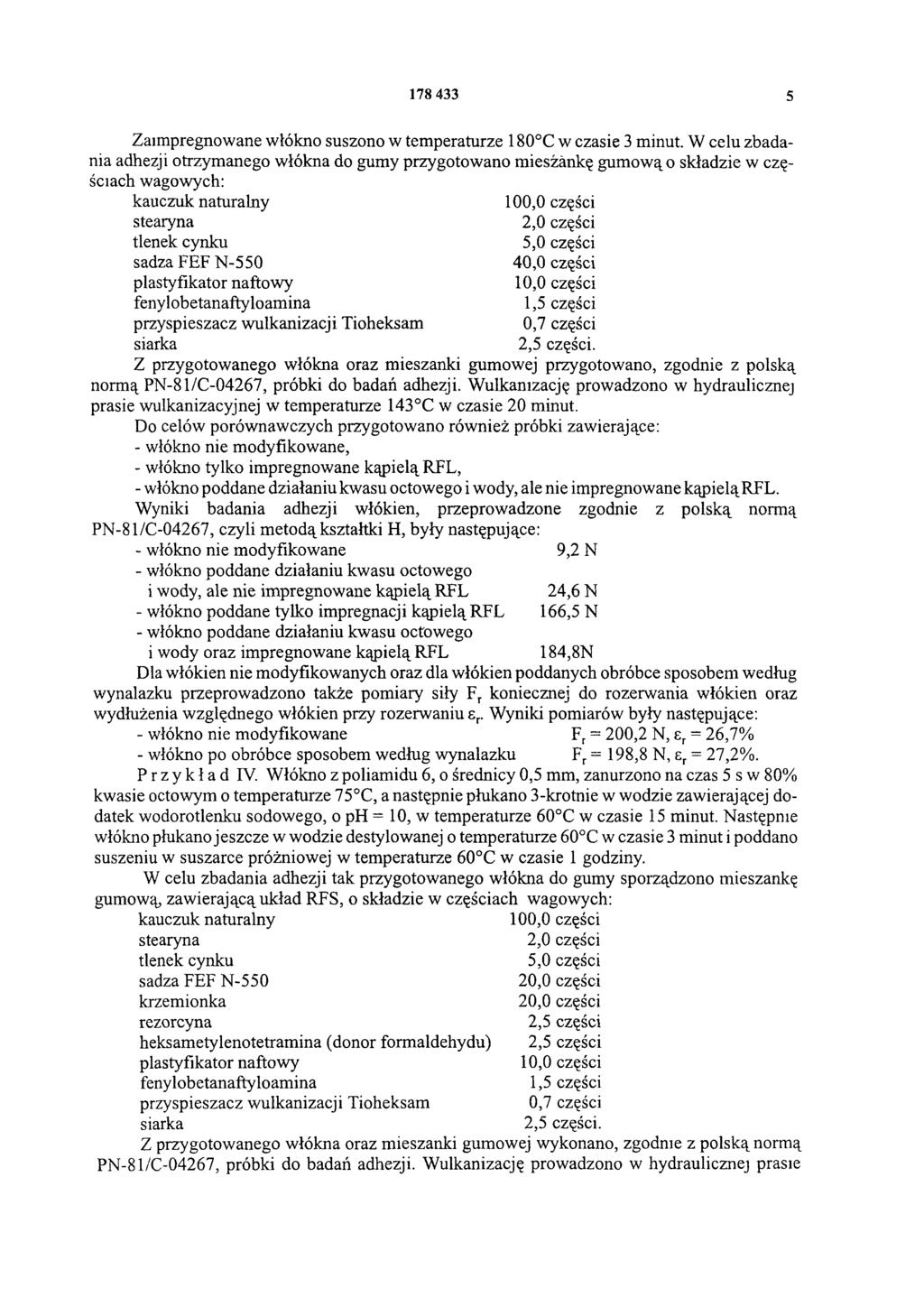 178 433 5 Zaimpregnowane włókno suszono w temperaturze 180 C w czasie 3 minut.