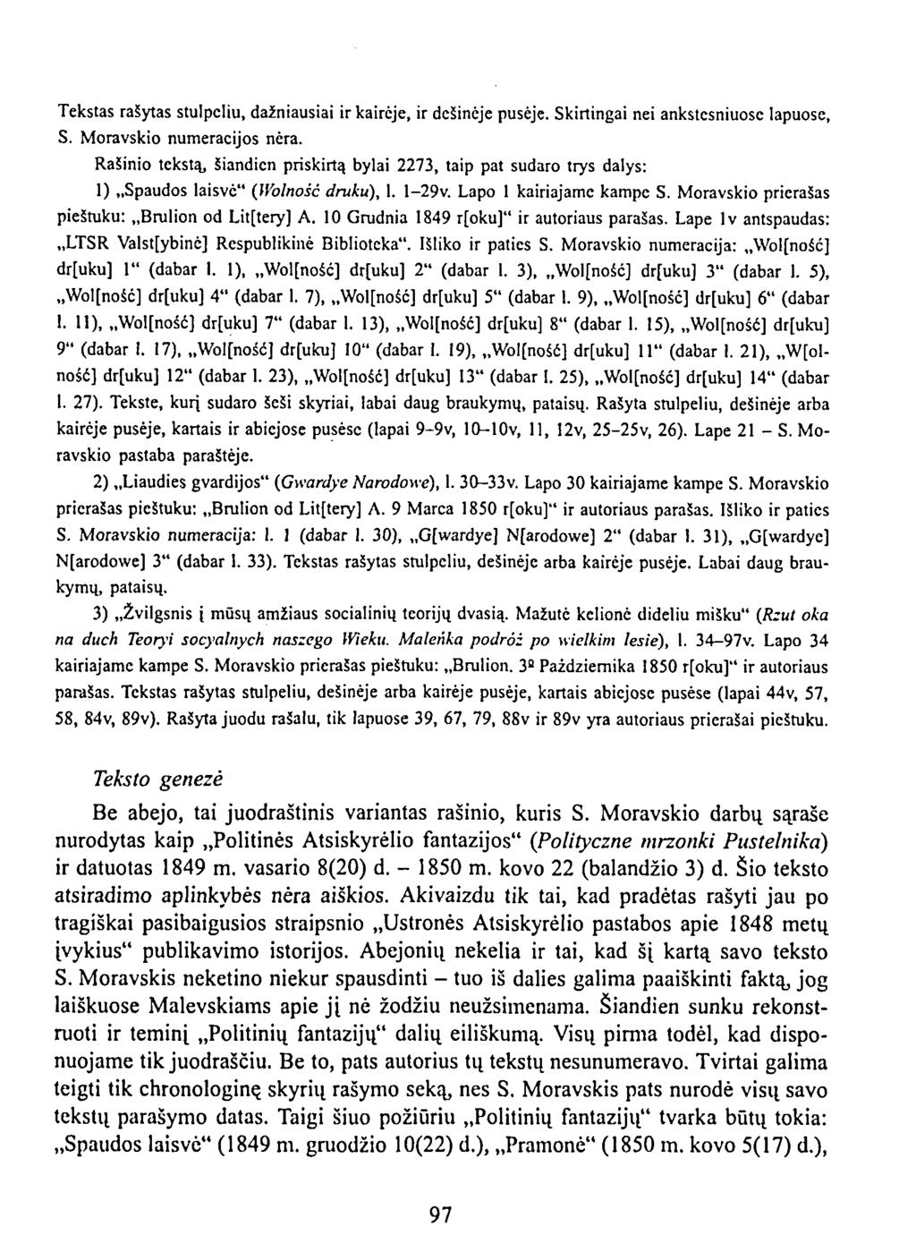 Tekstas rašytas stulpeliu, dažniausiai ir kairėje, ir dešinėje pusėje. Skirtingai nei ankstesniuose lapuose, S. Moravskio numeracijos nėra.
