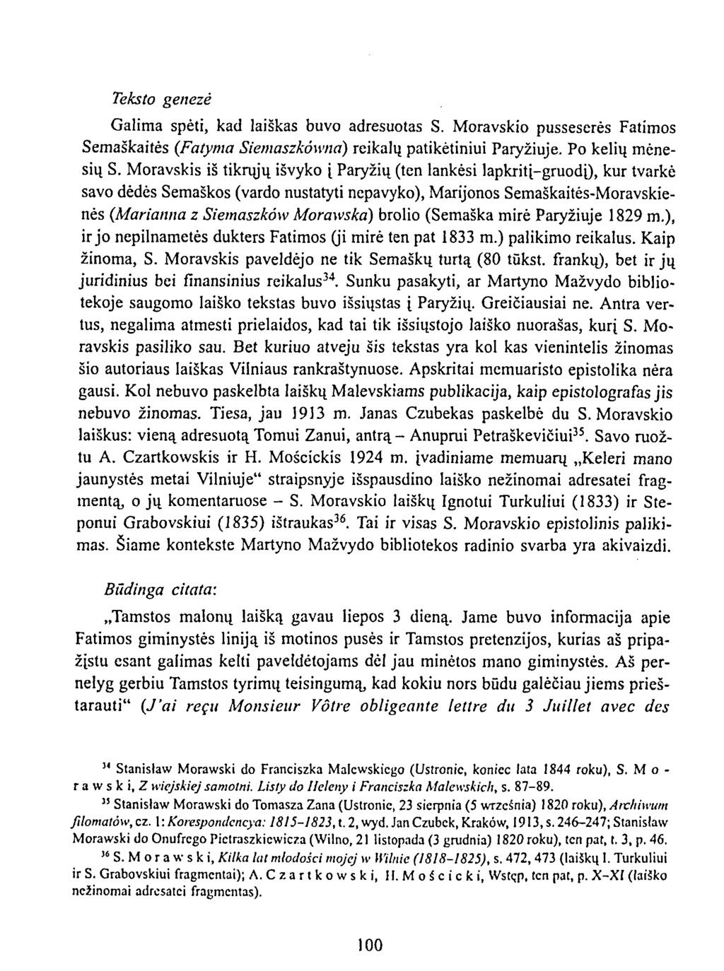 Teksto genezė Galima spėti, kad laiškas buvo adresuotas S. Moravskio pusseserės Fatimos Semaškaitės (Fatyma Siemaszkówna) reikalų patikėtiniui Paryžiuje. Po kelių mėnesių S.