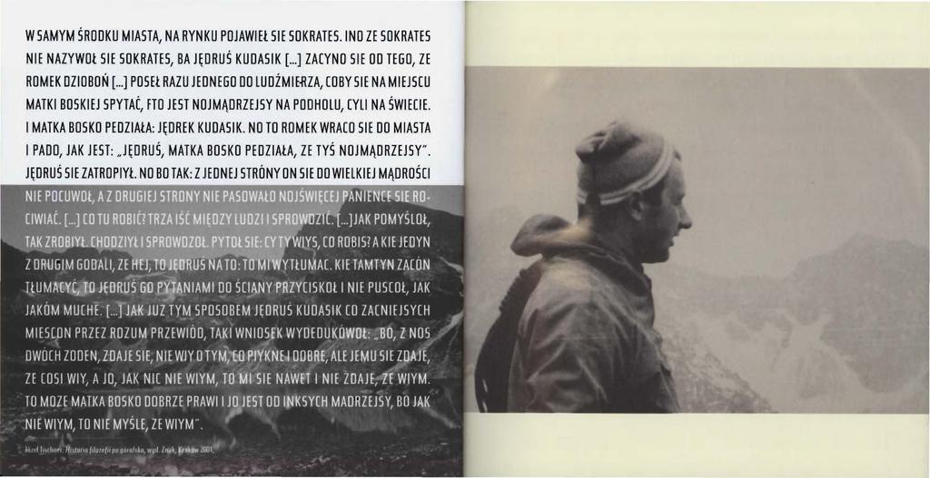 W SAMYM ŚRODKU MIASTA, NA RYNKU POJAWI EŁ SIE SOKRATES. INO ZE SOKRATES NIE NAZYWOŁ SIE SOKRATES, BA JĘDRUŚ KUDASIK [.] ZACYNO SIE OD TEGO, ZE ROMEK DZIDBDŃ [.] POSEŁ RAZU JEDNEGO DO LUDŹMIE.
