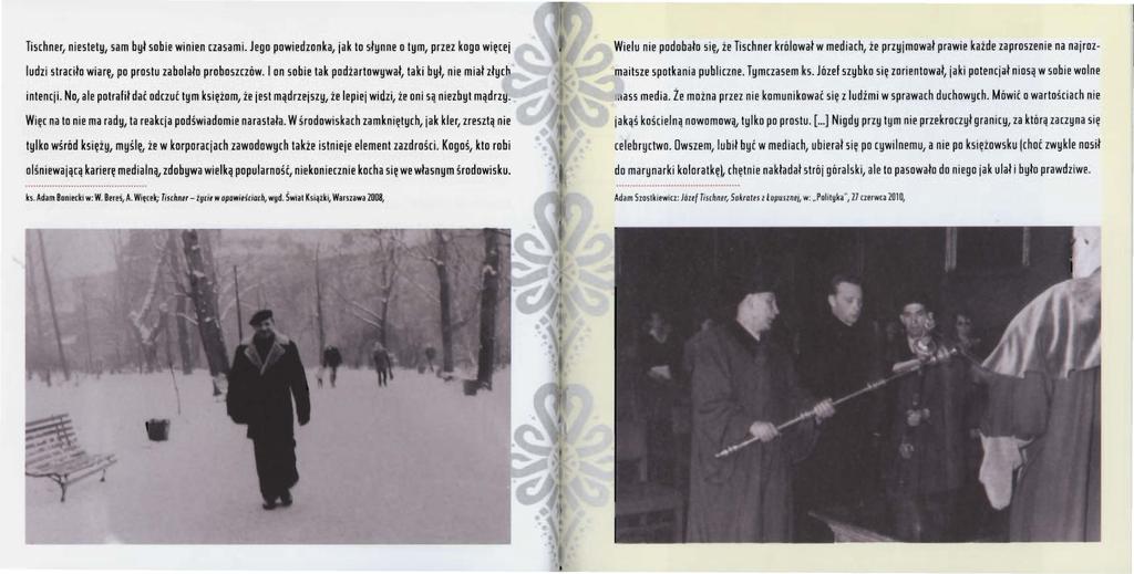 Tischner, niestety', sam był sobie winien czasami. Jego powiedzonka, jak to słynne o tym, przez kogo więcej ludzi straciło wiarę, po prostu zabolało proboszczów.