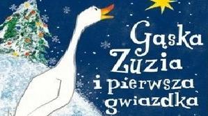 Polska The Times Numer 2 12/2016 Strona 6 wwwpolskatimespl WWWJUNIORMEDIAPL ZIMOWE LEKTURY ''Gąska Zuzia i pierwsza gwiazdka''- Petr Horacek Święta Bożego Narodzenia bez pierwszej gwiazdki?