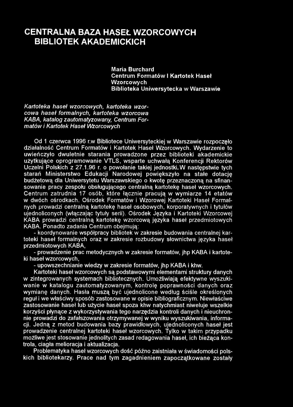 CENTRALNA BAZA HASEŁ WZORCOWYCH BIBLIOTEK AKADEMICKICH Maria Burchard Centrum Formatów I Kartotek Haseł Wzorcowych Biblioteka Uniwersytecka w Warszawie Kartoteka haseł wzorcowych, kartoteka wzorcowa