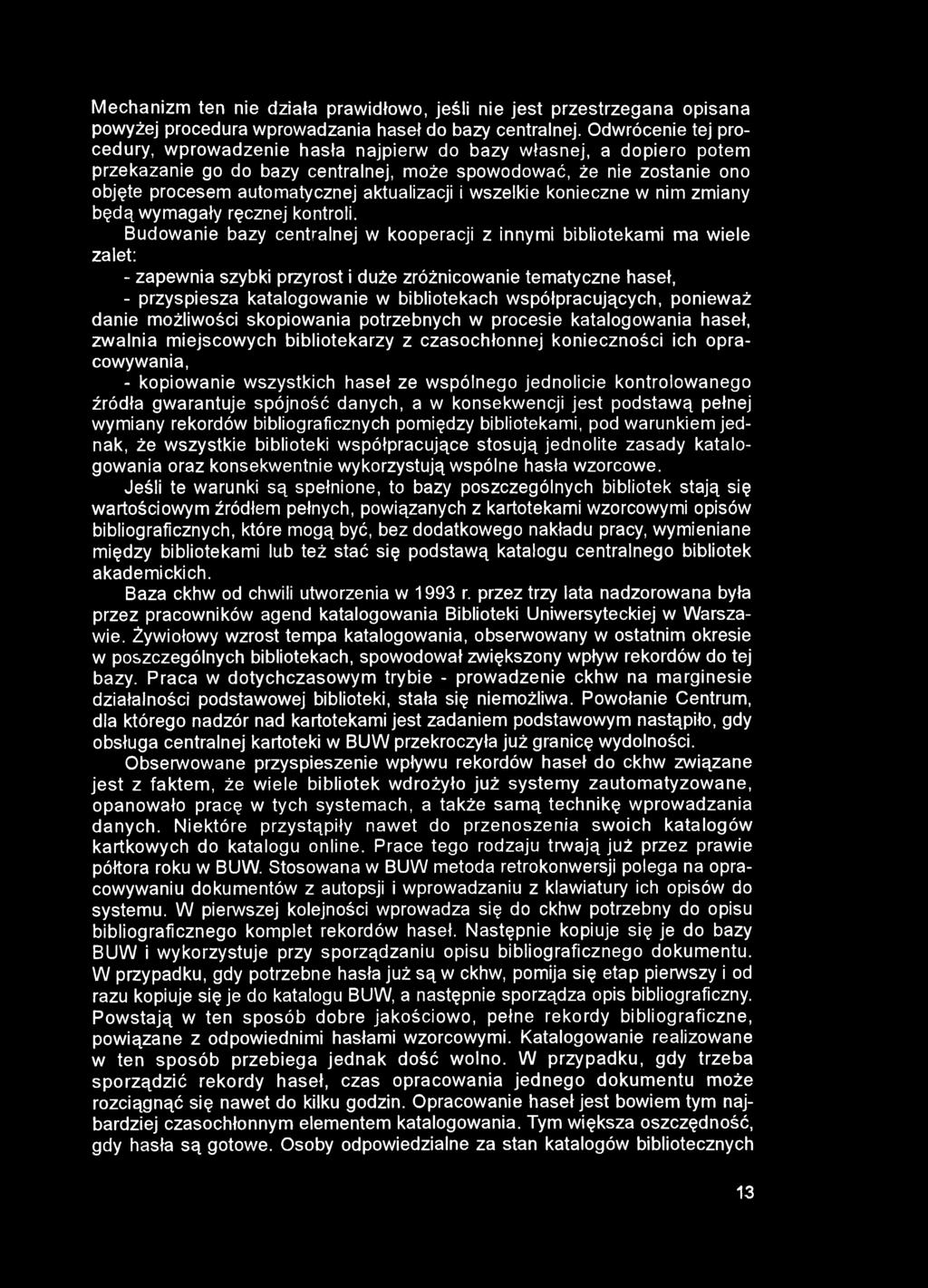 Mechanizm ten nie działa prawidłowo, jeśli nie jest przestrzegana opisana powyżej procedura wprowadzania haseł do bazy centralnej.