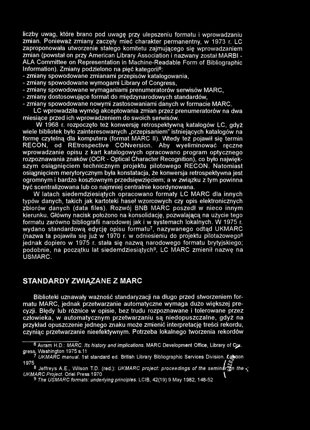 liczby uwag, które brano pod uwagę przy ulepszeniu formatu i wprowadzaniu zmian. Ponieważ zmiany zaczęły mieć charakter permanentny, w 1973 r.