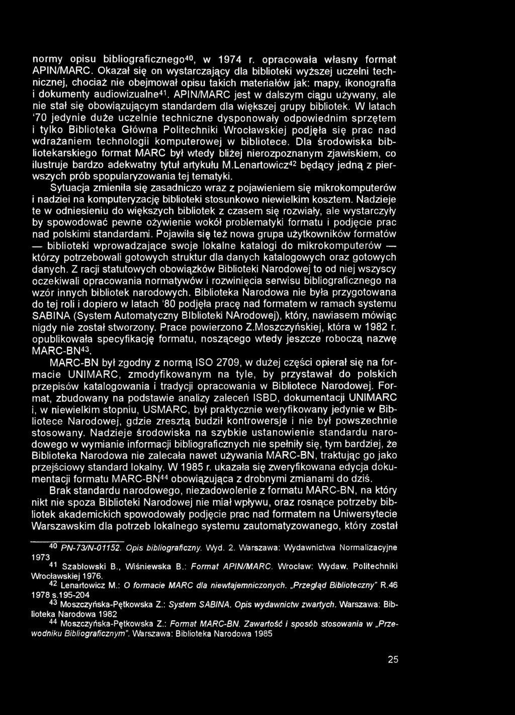 normy opisu bibliograficznego40, w 1974 r. opracowała własny format APIN/MARC.