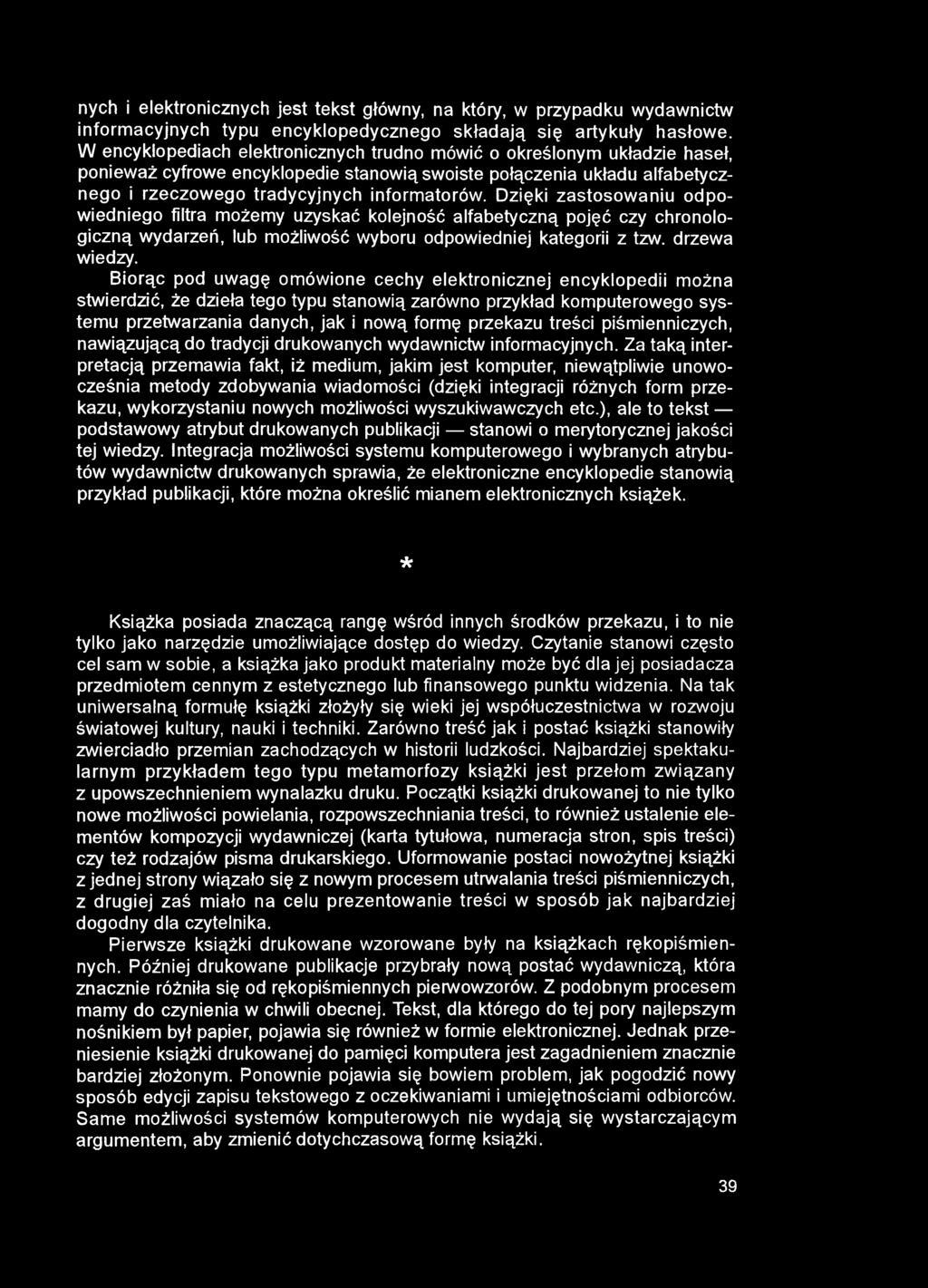 nych i elektronicznych jest tekst główny, na który, w przypadku wydawnictw informacyjnych typu encyklopedycznego składają się artykuły hasłowe.