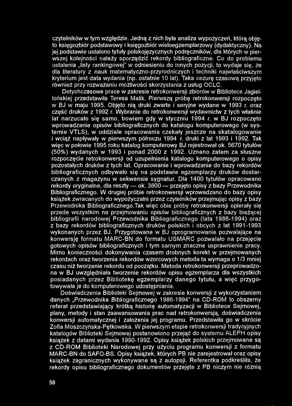 czytelników w tym względzie. Jedną z nich była analiza wypożyczeń, którą objęto księgozbiór podstawowy i księgozbiór wieloegzemplarzowy (dydaktyczny).