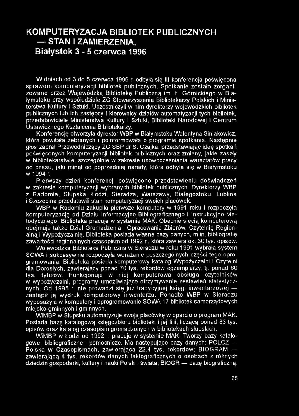 KOMPUTERYZACJA BIBLIOTEK PUBLICZNYCH STAN I ZAMIERZENIA, Białystok 3-5 czerwca 1996 W dniach od 3 do 5 czerwca 1996 r.