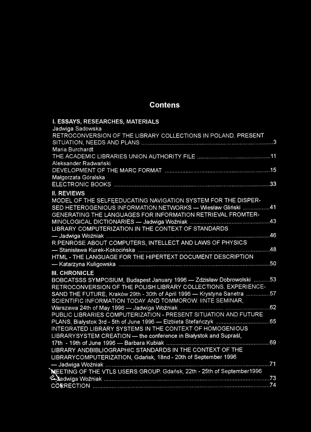 Contens I. ESSAYS, RESEARCHES, MATERIALS Jadwiga Sadowska RETROCONVERSION OF THE LIBRARY COLLECTIONS IN POLAND. PRESENT SITUATION, NEEDS AND PLANS.