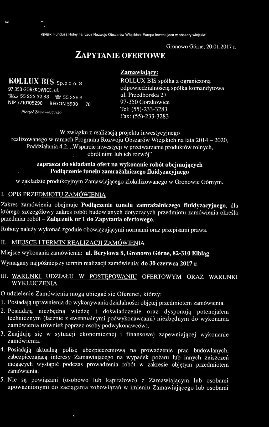 EU opejsk Fundusz Rolny na rzecz Bozwoiu Obsza16w Wiejskich: Europa inwestujqca w obszary wiejskie" ZtpvrtNrE ofertowe Gronowo G6rne. 20.01.2017 r. RO[-,,LUX BIS sp.. o.o. s 97-350 GORZKOW CE, ut.