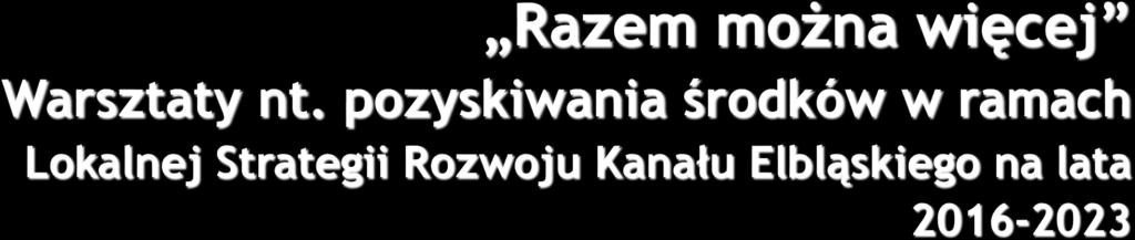 lata 2014-2020; Działanie 19 Wsparcie dla rozwoju lokalnego w ramach inicjatywy LEADER Poddziałanie 19.