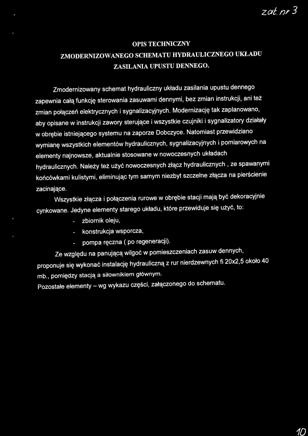 zo nr 3 OPIS TECHNICZNY ZMODERNIZOWANEGO SCHEMATU HYDRAULICZNEGO UKŁADU ZASILANIA UPUSTU DENNEGO.