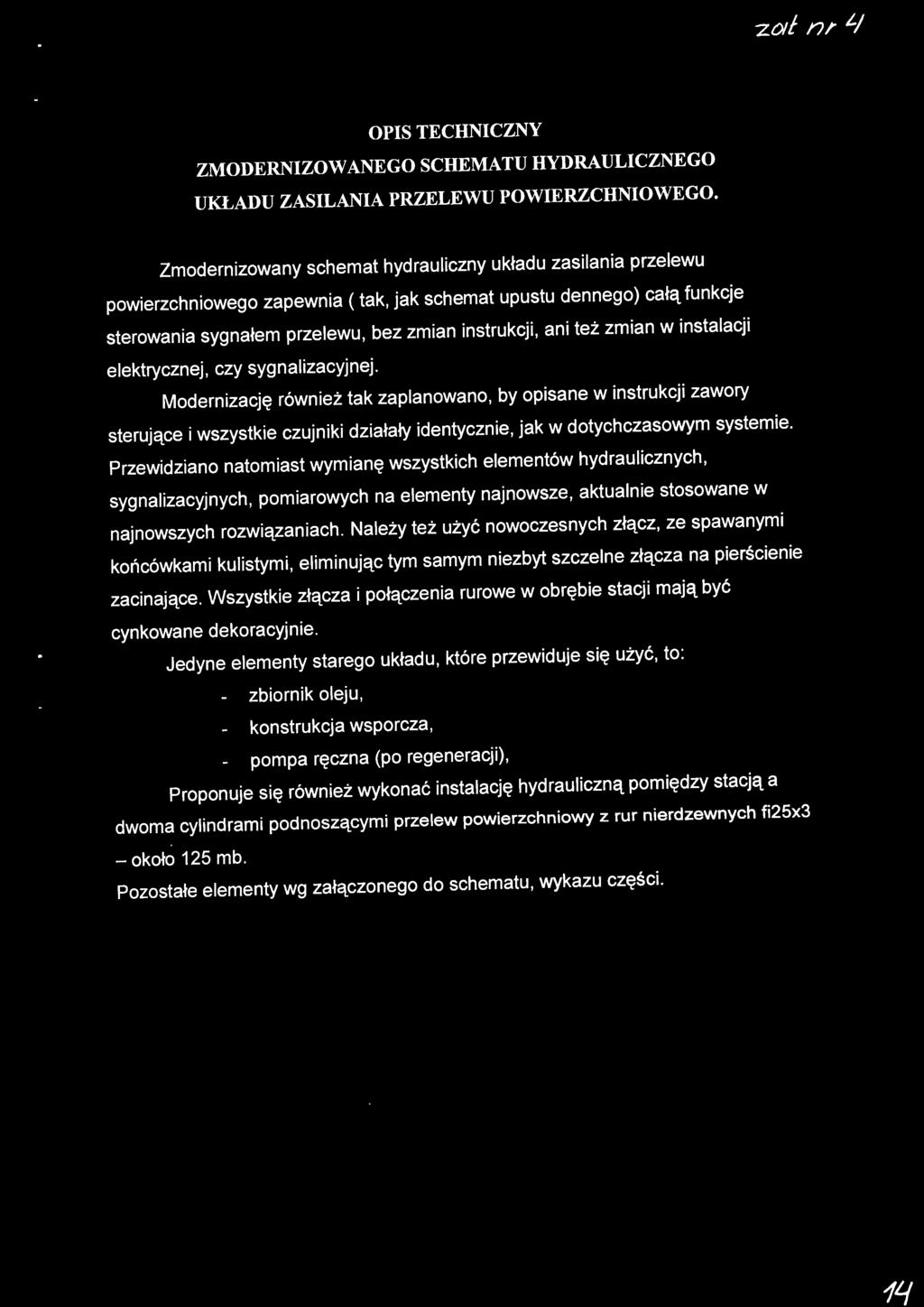 eektrycznej, czy sygnazacyjnej. Modernzację równeż tak zapanowano, by opsane w nstrukcj zawory sterujące wszystke czujnk dzałały dentyczne, jak w dotychczasowym systeme.
