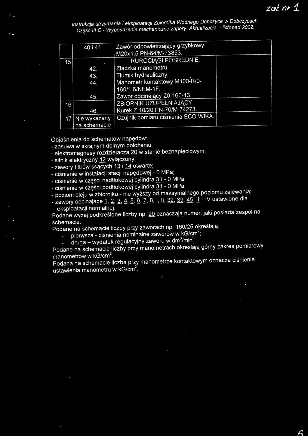 Zawór odcnający Z0-160-13. 16 ZBIORNIK UZUPEŁNIAJĄCY. 46. Kurek Z 10/20 PN-70/M-74273.