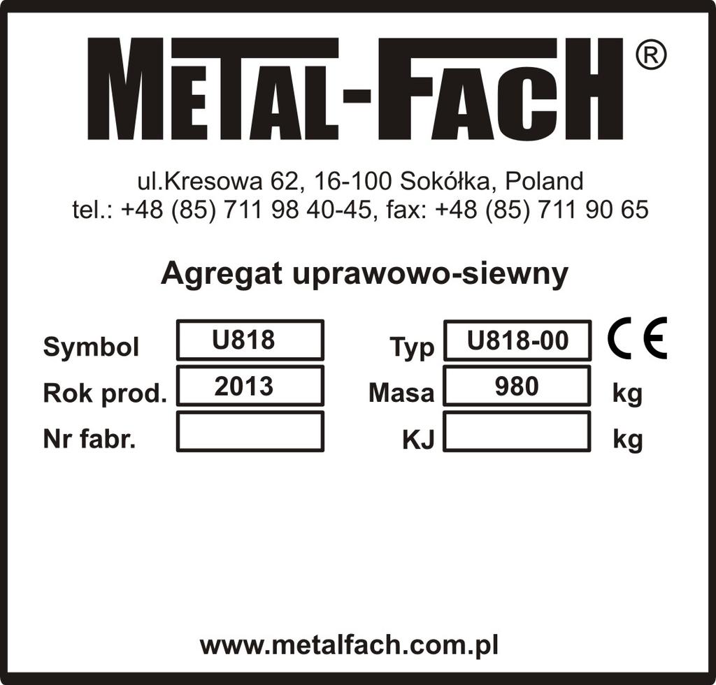 IDENTYFIKACJA AGREGATU, OGÓLNE ZASADY BEZPIECZEŃSTWA 1. IDENTYFIKACJA AGREGATU, OGÓLNE ZASADY BEZPIECZEŃSTWA 1.1. IDENTYFIKACJA AGREGATU UPRAWOWO - SIEWNEGO U818 3.