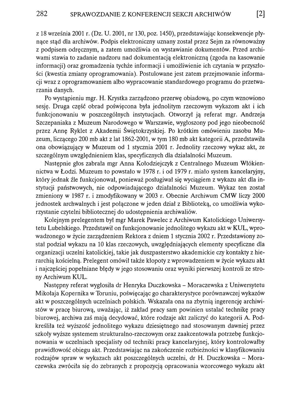 282 SPRAWOZDANIE Z KONFERENCJI SEKCJI ARCHIWÓW [2] z 18 września 2001 r. (Dz. U. 2001, nr 130, poz. 1450), przedstawiając konsekwencje płynące stąd dla archiwów.