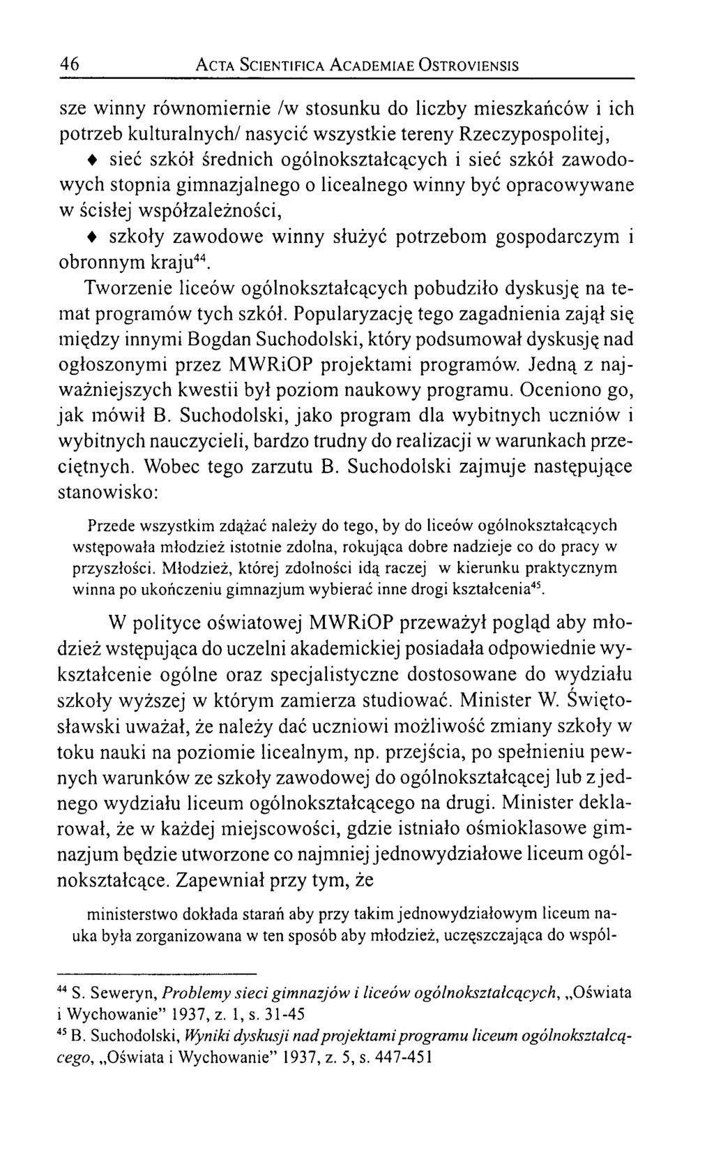 46 A cta Scientifica A cademiae O stroyiensis sze winny równomiernie /w stosunku do liczby mieszkańców i ich potrzeb kulturalnych/ nasycić wszystkie tereny Rzeczypospolitej, sieć szkól średnich