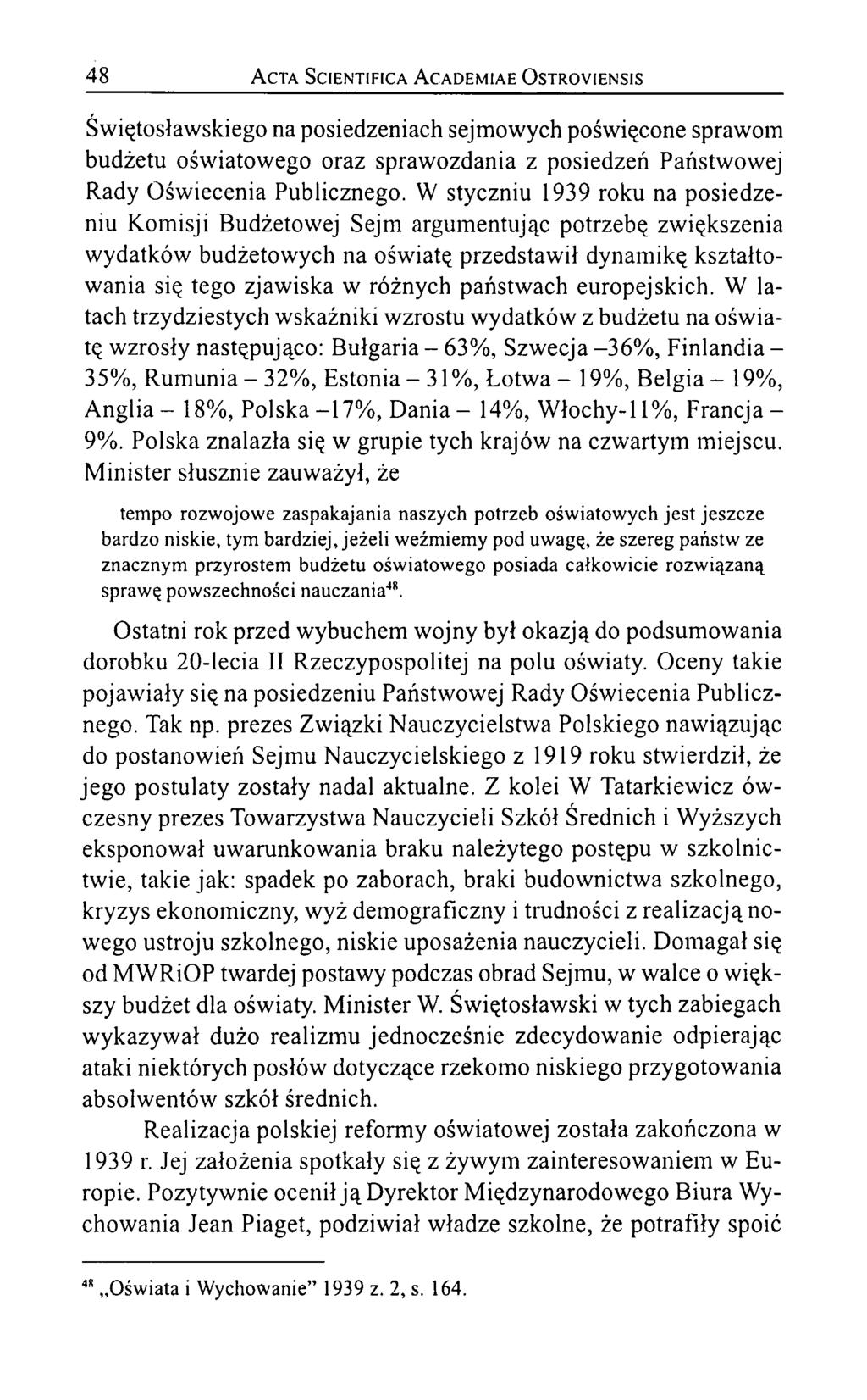 48 A cta Scientifica A cademiae O stroyiensis Świętosławskiego na posiedzeniach sejmowych poświęcone sprawom budżetu oświatowego oraz sprawozdania z posiedzeń Państwowej Rady Oświecenia Publicznego.