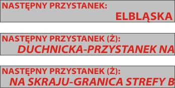 Załącznik nr 10 Funkcjonalność Systemu Informacji Liniowej do Umowy z dn... 2. Informacja wewnątrz pojazdów (realizowana sekwencja informacji) 2.1. Wyświetlacz wewnętrzny, tzw. podsufitowy 2.1.1. Postój pojazdu na przystanku krańcowym 2.