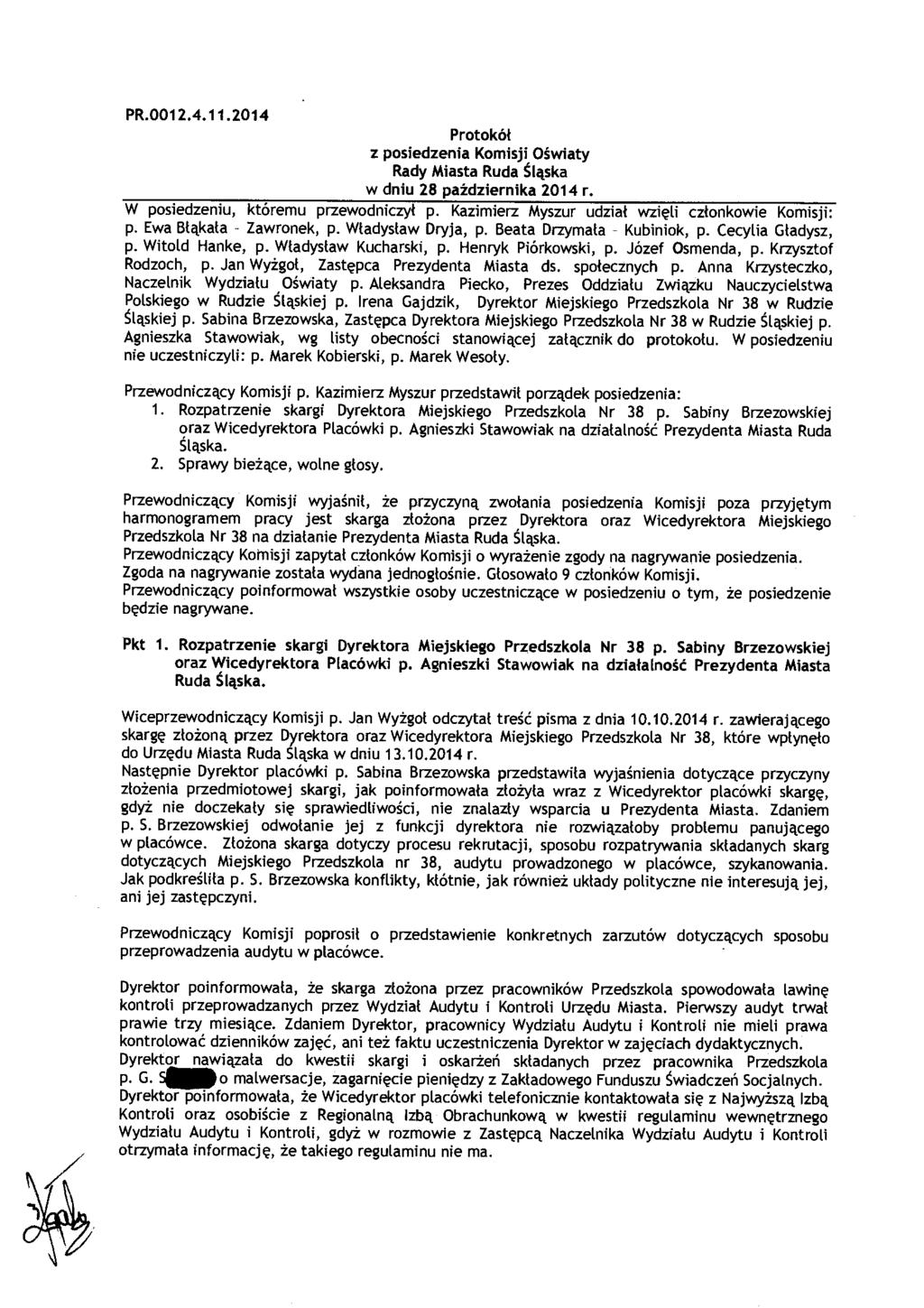 PR.0012.4.11.2014 Protokó ł z posiedzenia Komisji O światy Rady Miasta Ruda ś ląska w dniu 28 października 2014 r. W posiedzeniu, któremu przewodniczy ł p.