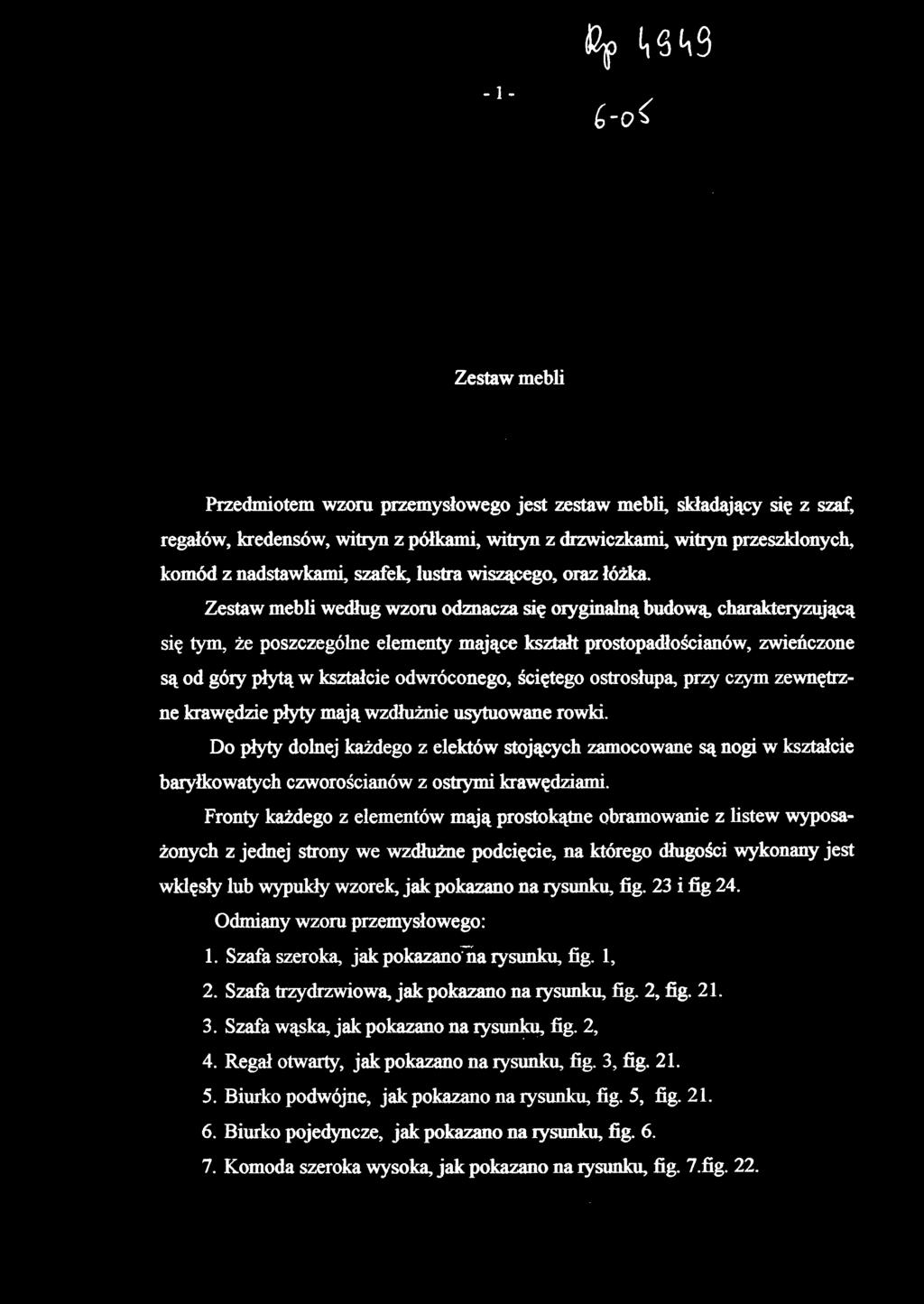 Zestaw mebli według wzoru odznacza się oryginalną budową, charakteryzującą się tym, że poszczególne elementy mające kształt prostopadłościanów, zwieńczon e są od góry płytą w kształcie odwróconego,