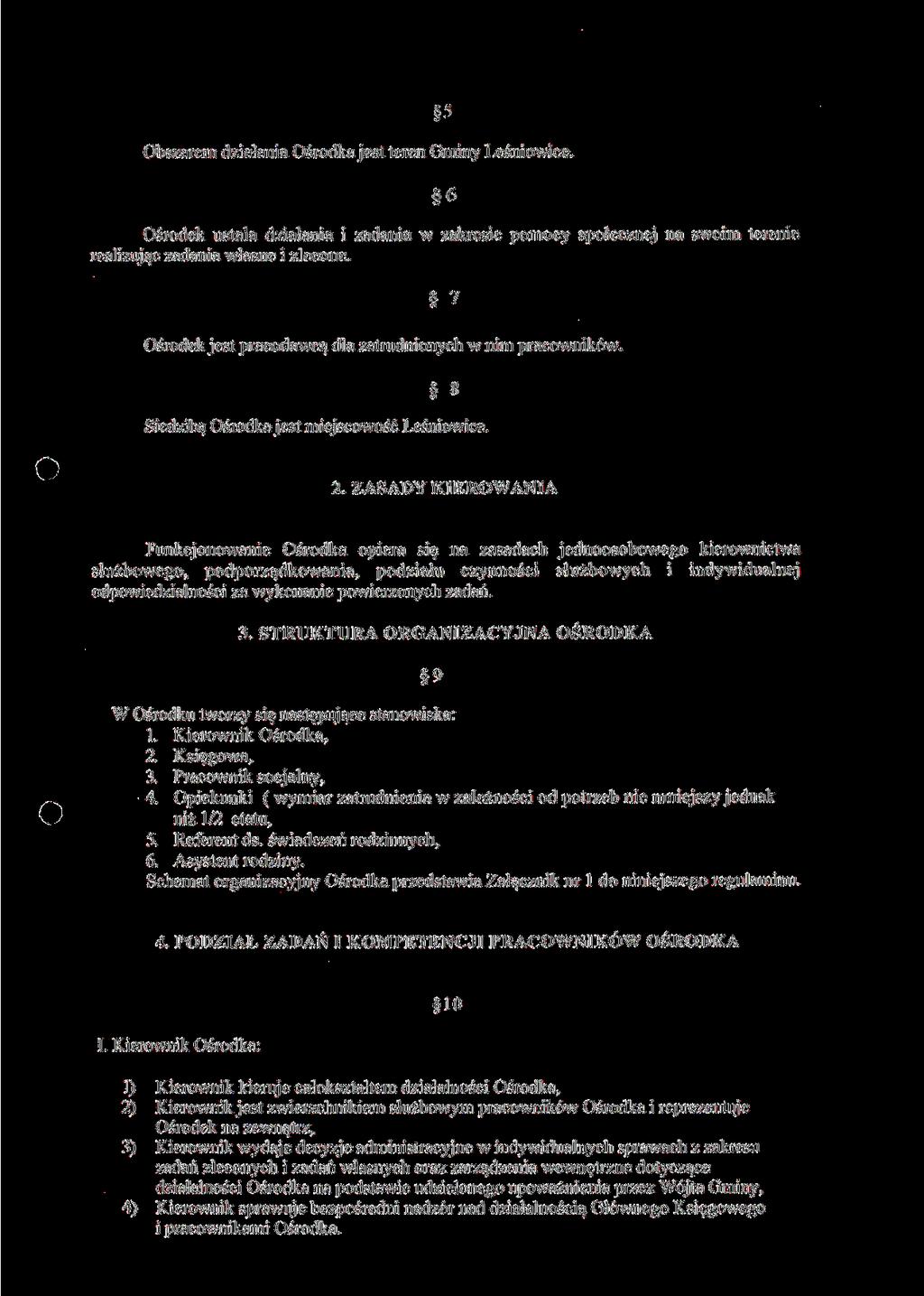 5 Obszarem działania Ośrodka jest teren Gminy Leśniowice. 6 Ośrodek ustala działania i zadania w zakresie pomocy społecznej na swoim terenie realizując zadania własne i zlecone.