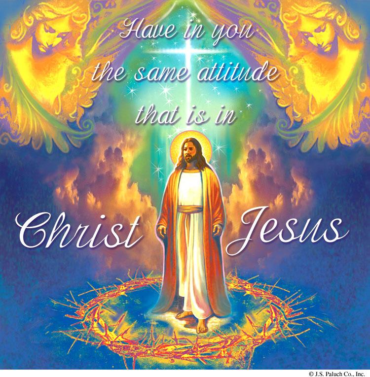 Page 2 TWENTY-SIXTH SUNDAY IN ORDINARY TIME OCTOBER 1, 2017 Have in you the same attitude that is also in Christ Jesus.