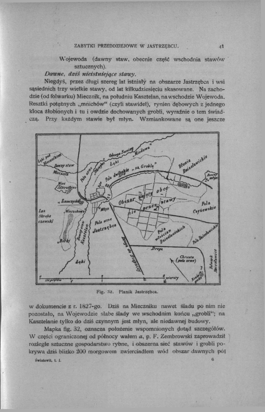 ZABYTKI PRZEDDZIEJOWE W JASTRZĘBCU. Wojewoda (dawny staw, obecnie część wschodnia stawów sztucznych). Davme, dsiś nieistniejące stawy.