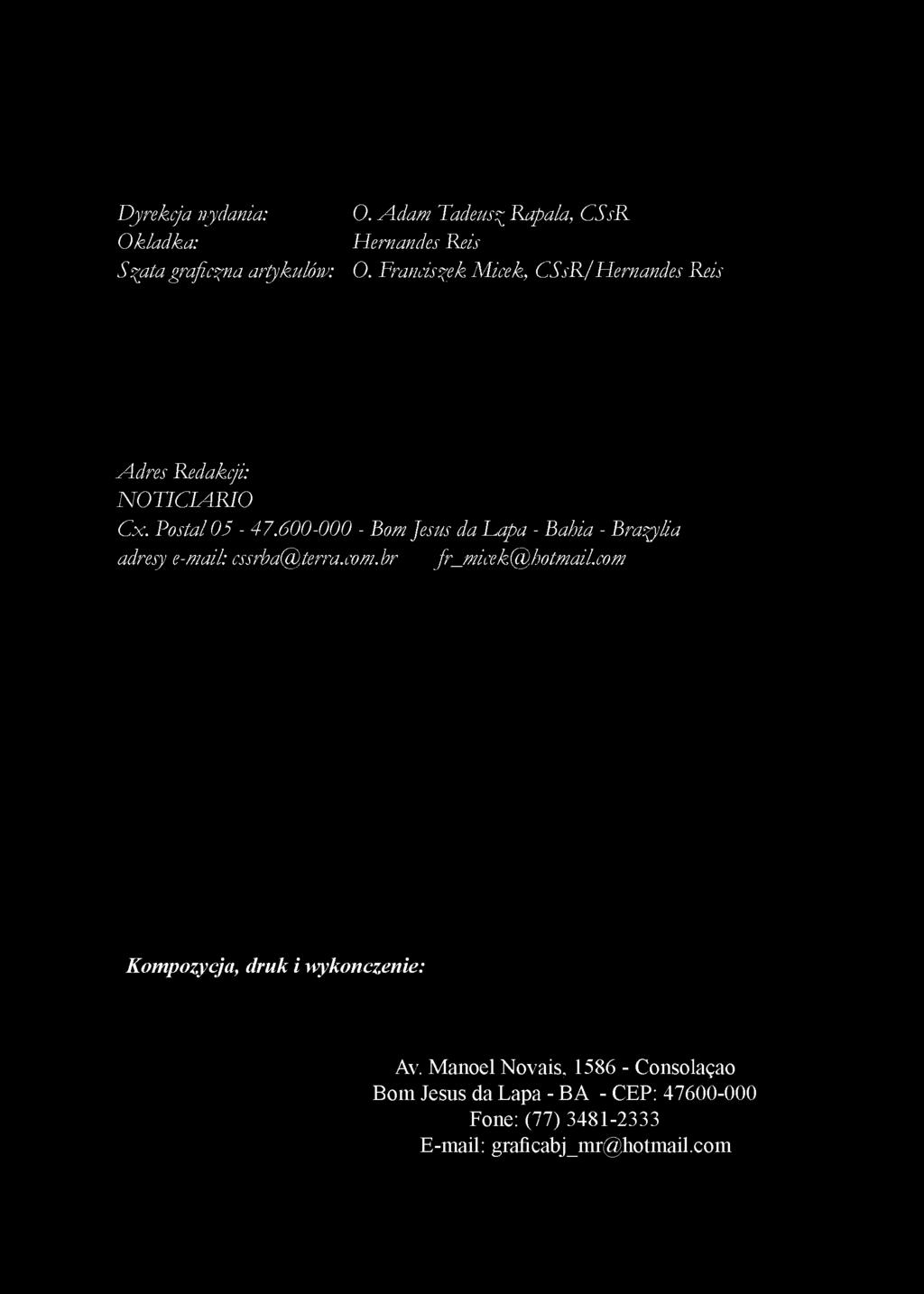 Dyrekcja wydania: O kładka: Szyta graficzna artykułów: O. A d a m Tadeusz Rapala, C SsR Hernandes Reis O.