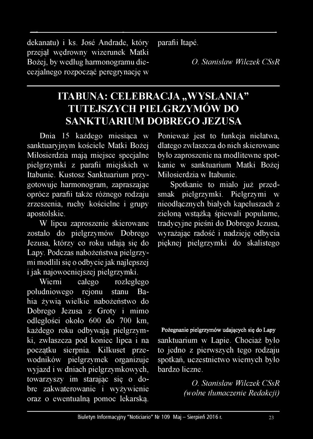 dekanatu) i ks. José Andrade, który przejął wędrowny wizerunek Matki Bożej, by według harmonogramu diecezjalnego rozpocząć peregrynację w parafii Itapé. O.