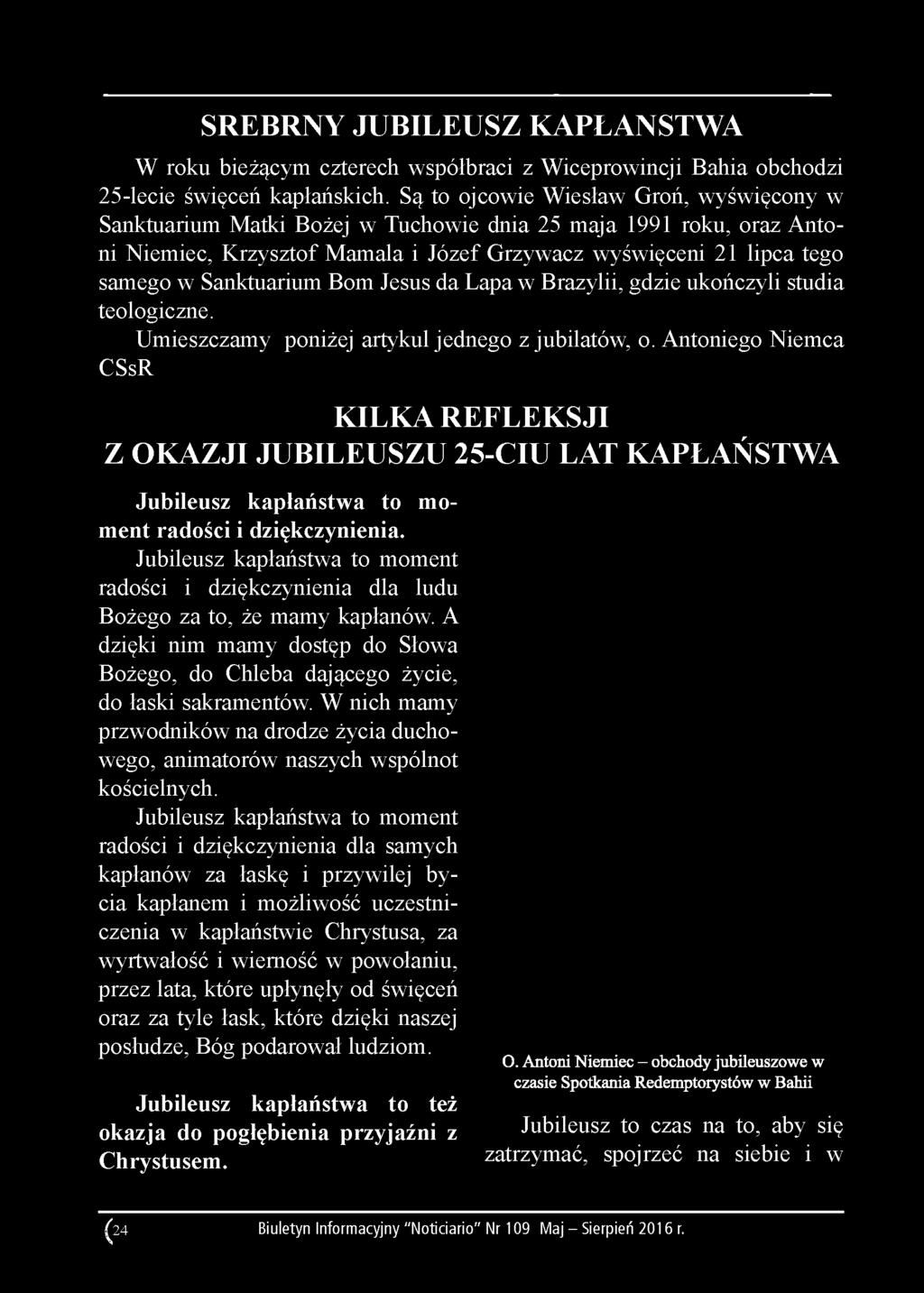 Sanktuarium Bom Jesus da Lapa w Brazylii, gdzie ukończyli studia teologiczne. Umieszczamy poniżej artykul jednego z jubilatów, o.