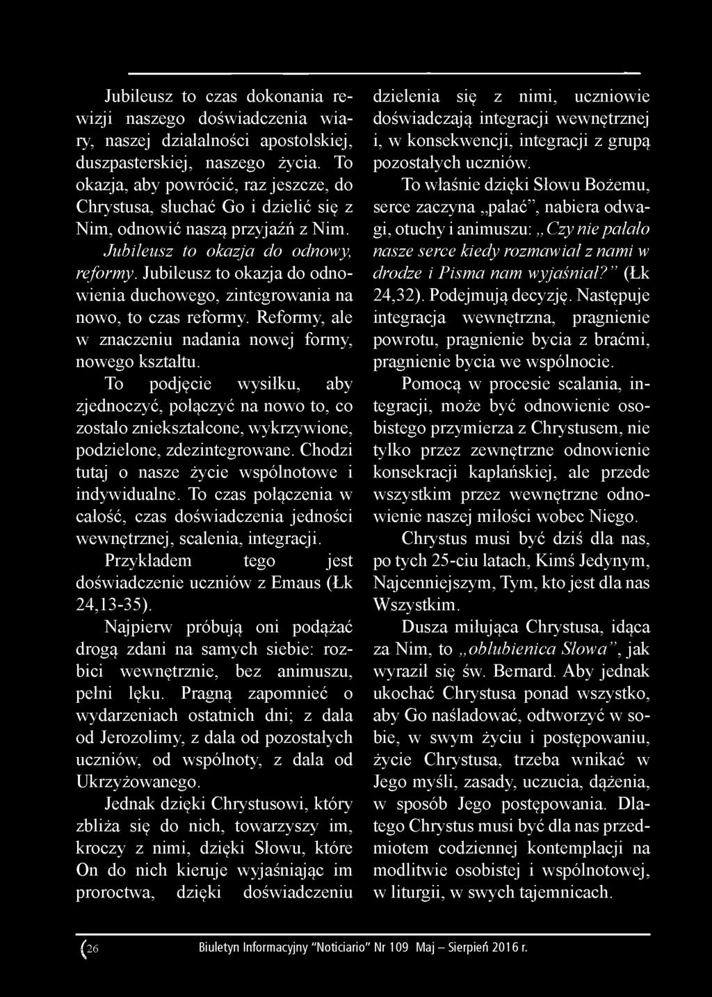 Jubileusz to czas dokonania rewizji naszego doświadczenia wiary, naszej działalności apostolskiej, duszpasterskiej, naszego życia.