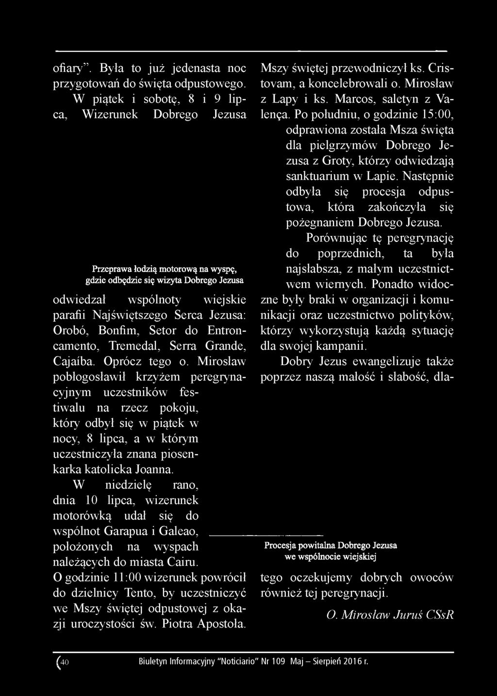 Orobó, Bonfim, Setor do Entroncamento, Tremedal, Serra Grande, Cajaiba. Oprócz tego o.