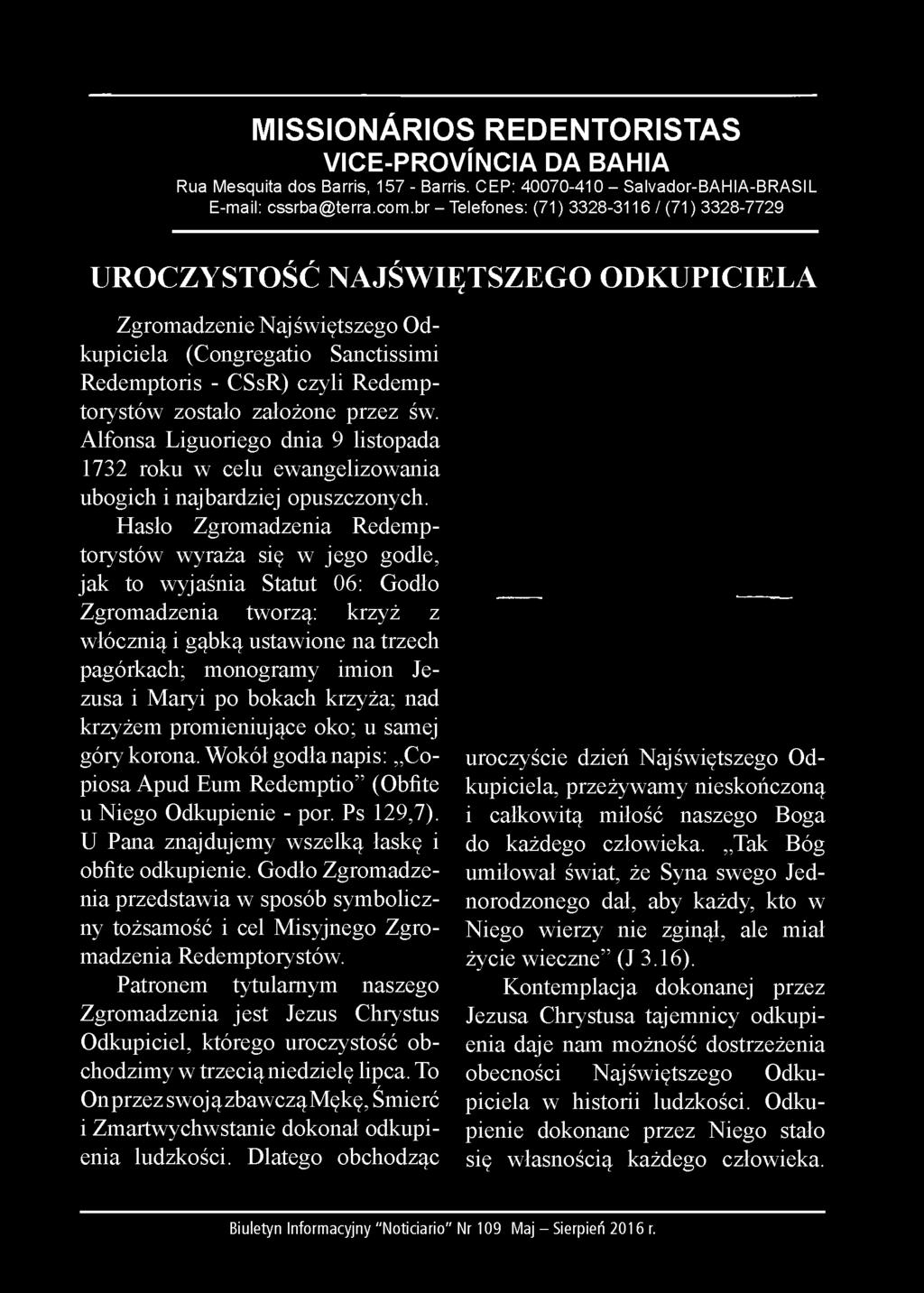 założone przez św. Alfonsa Liguoriego dnia 9 listopada 1732 roku w celu ewangelizowania ubogich i najbardziej opuszczonych.