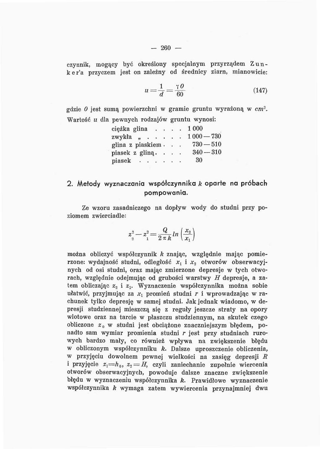 260 czynnik, mgący być kreślny specjalnym przyrządem Zunker'a przyczem jest n zależny d średnicy ziarn, mianwicie: gdzie jest sumą pwierzchni w gramie gruntu wyrażną w cm 2.