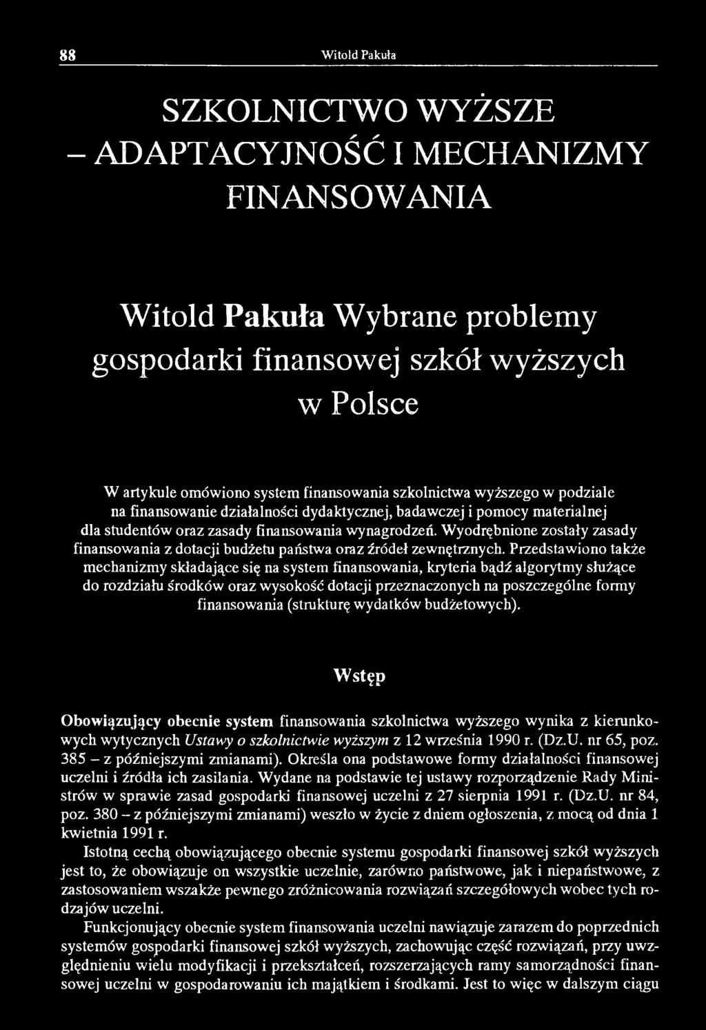 Wyodrębnione zostały zasady finansowania z dotacji budżetu państwa oraz źródeł zewnętrznych.