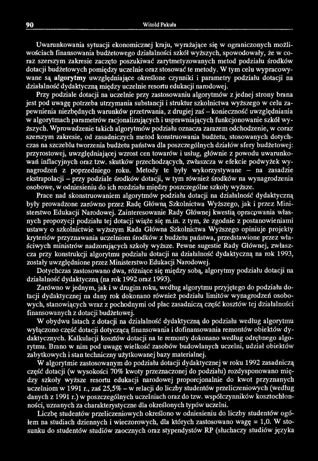 W tym celu wypracowywane są algorytmy uwzględniające określone czynniki i parametry podziału dotacji na działalność dydaktyczną między uczelnie resortu edukacji narodowej.