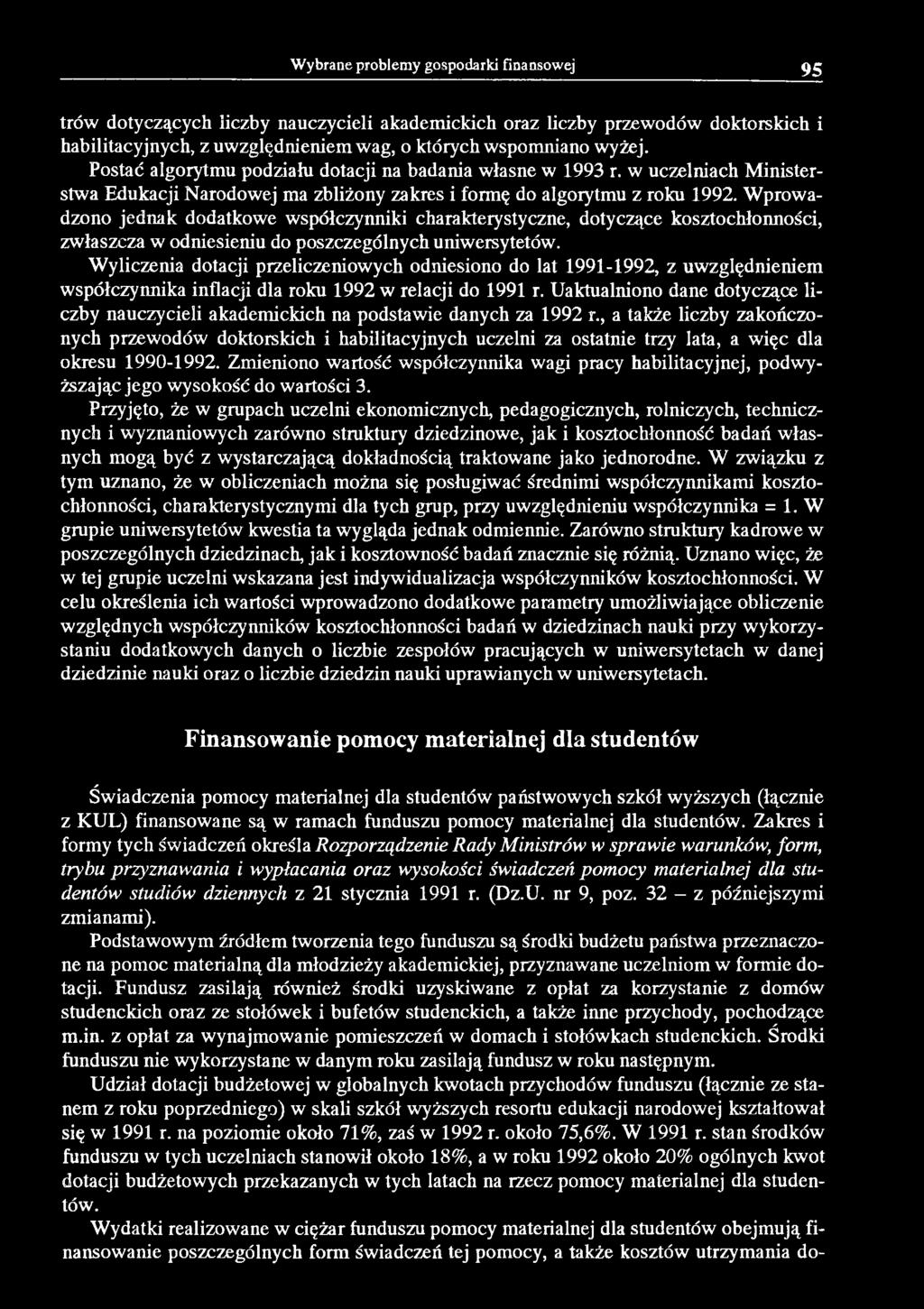 Wprowadzono jednak dodatkowe współczynniki charakterystyczne, dotyczące kosztochłonności, zwłaszcza w odniesieniu do poszczególnych uniwersytetów.