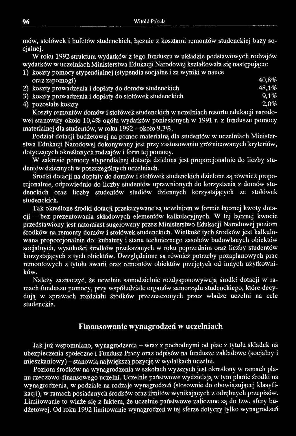 (stypendia socjalne i za wyniki w nauce oraz zapomogi) 40,8% 2) koszty prowadzenia i dopłaty do domów studenckich 48,1% 3) koszty prowadzenia i dopłaty do stołówek studenckich 9,1% 4) pozostałe