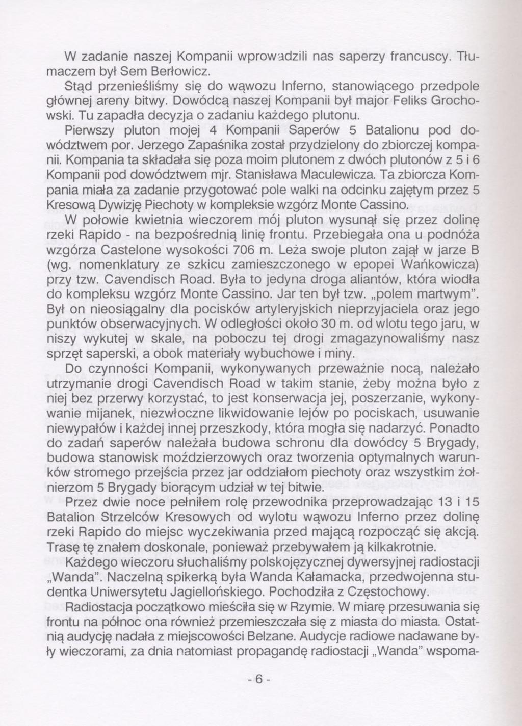 W zadanie naszej Kompanii wprowadzili nas saperzy francuscy. Tłumaczem był Sem Berłowicz. Stąd przenieśliśmy się do wąwozu Inferno, stanowiącego przedpole głównej areny bitwy.