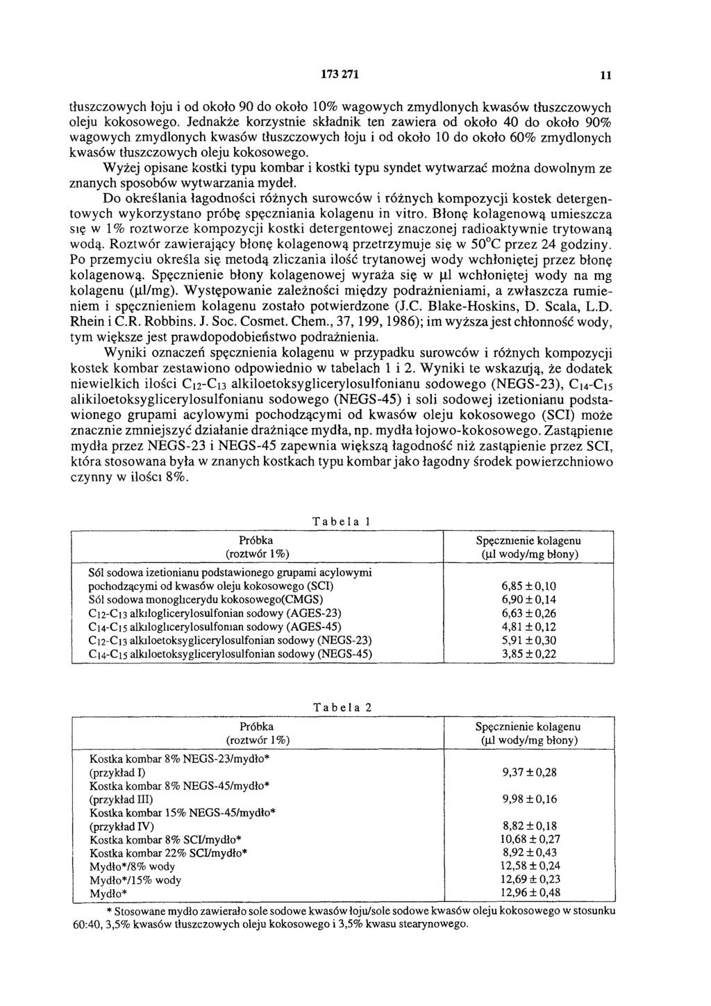173 271 11 tłuszczowych łoju i od około 90 do około 10% wagowych zmydlonych kwasów tłuszczowych oleju kokosowego.