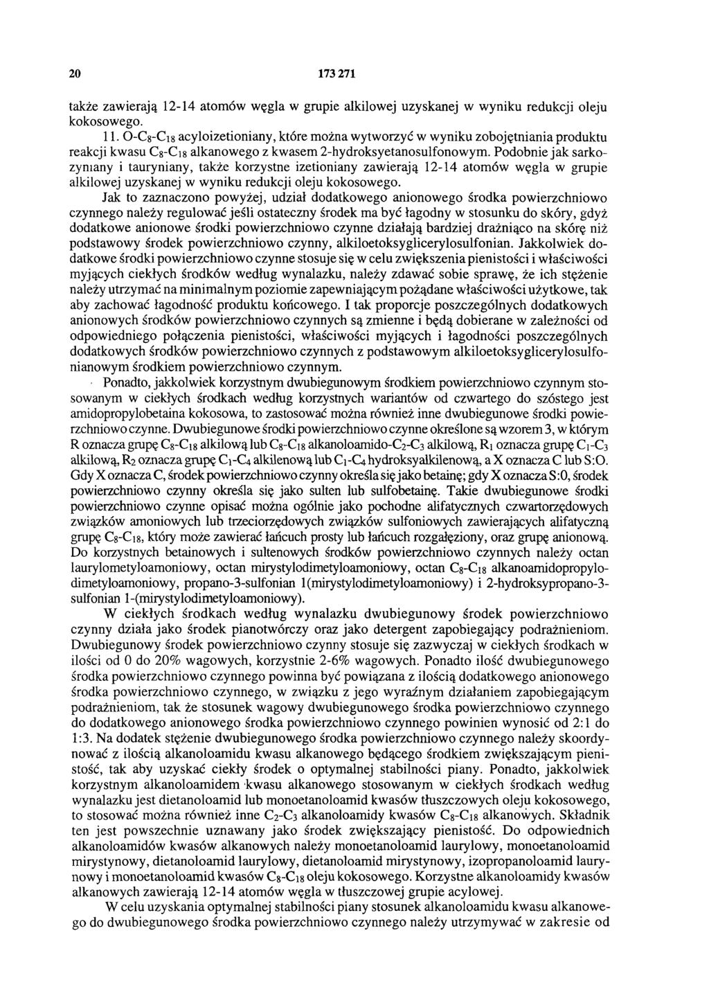 20 173 271 także zawierają 12-14 atomów węgla w grupie alkilowej uzyskanej w wyniku redukcji oleju kokosowego. 11.