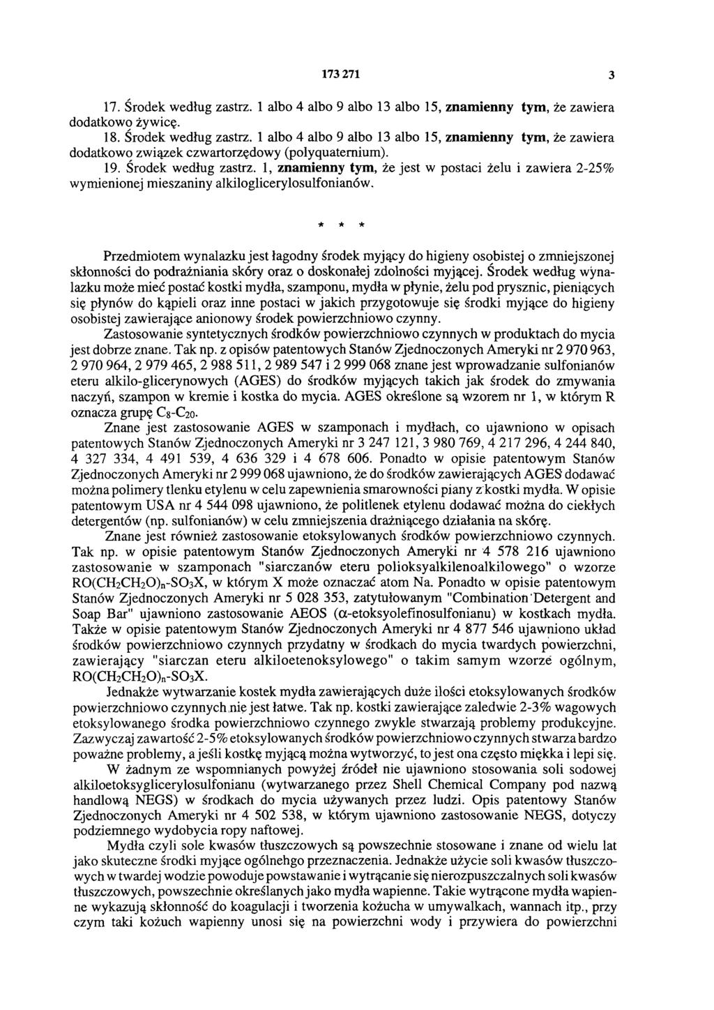 173 271 3 17. Środek według zastrz. 1 albo 4 albo 9 albo 13 albo 15, znamienny tym, że zawiera dodatkowo żywicę. 18. Środek według zastrz. 1 albo 4 albo 9 albo 13 albo 15, znamienny tym, że zawiera dodatkowo związek czwartorzędowy (polyąuatemium).