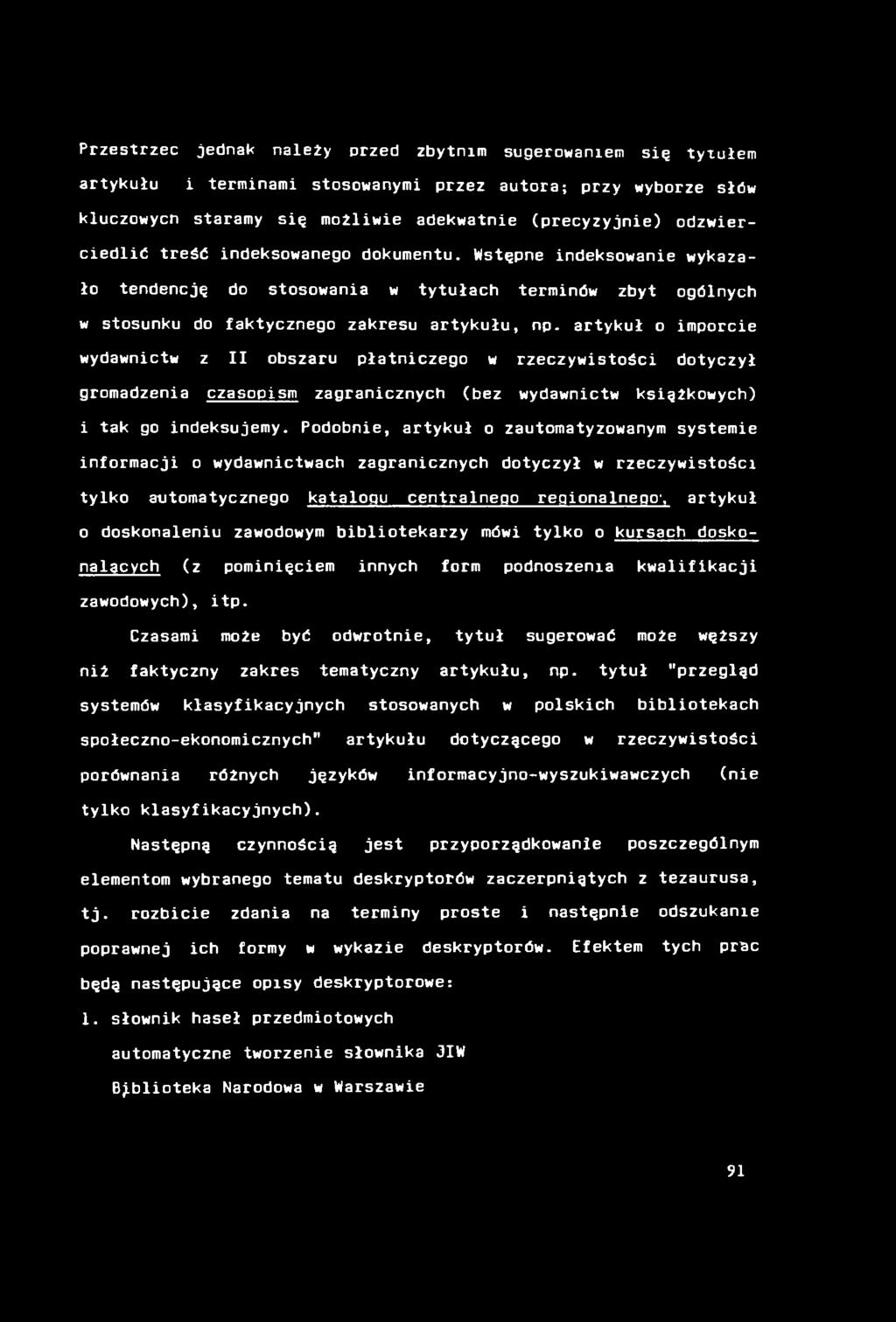 Przestrzec jednak należy przed zbytnim sugerowaniem się tytułem artykułu i terminami stosowanymi przez autora; przy wyborze słów kluczowycn staramy się możliwie adekwatnie (precyzyjnie)