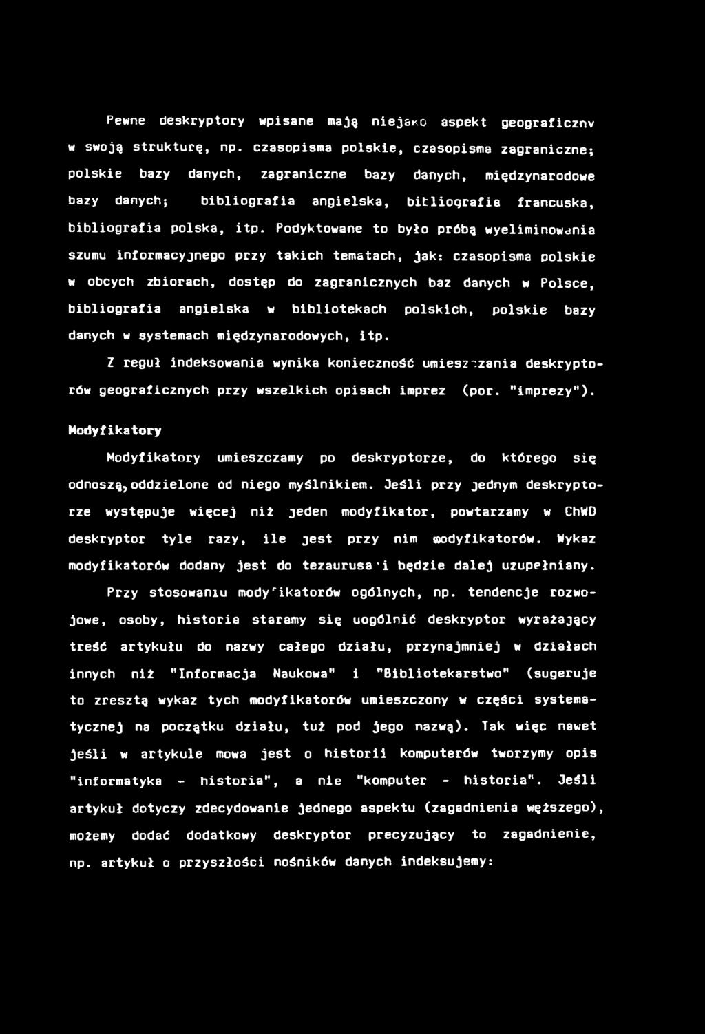 Pewne deskryptory wpisane mają niejako aspekt Qeograficznv w swoją strukturę, np.