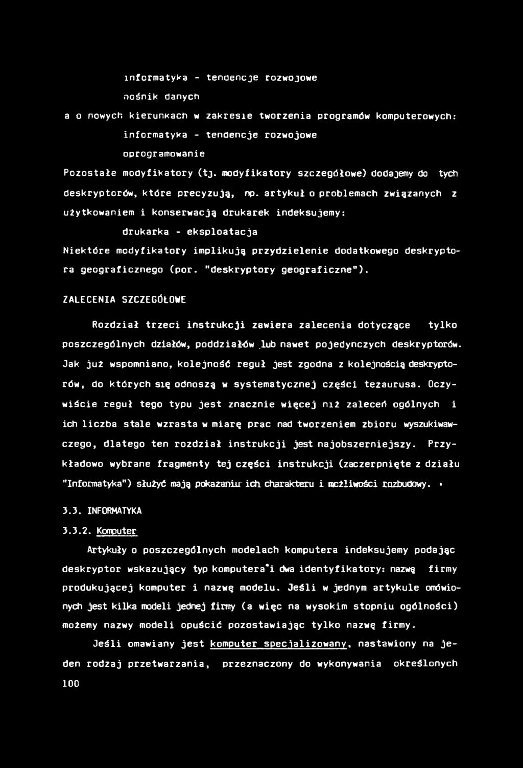 informatyka - tenoencje rozwojowe nośnik danych a o nowych kierunxach w zakresie tworzenia programów komputerowych : informatyka - tendencje rozwojowe oprogramowanie Pozostałe modyfikatory (tj.