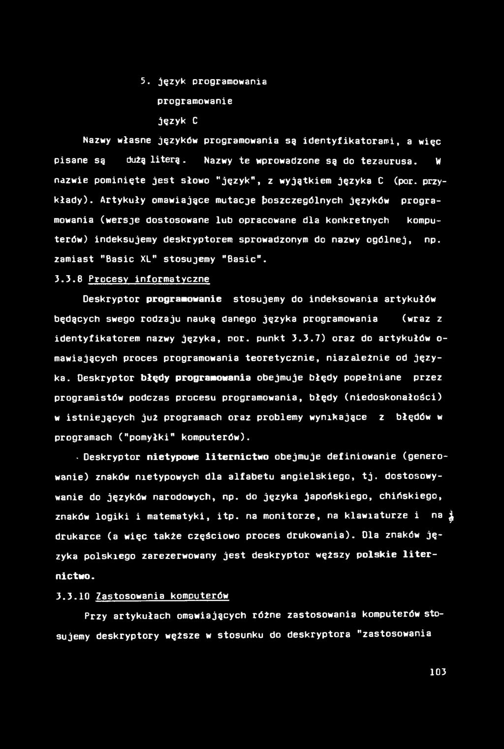 5. język programowania programowanie język C Nazwy własne języków programowania są identyfikatorami, a więc pisane są dużą literą. Nazwy te wprowadzone są do tezaurusa.